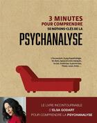 Couverture du livre « 3 minutes pour comprendre : 50 notions-clés de la psychanalyse » de Elsa Godart aux éditions Courrier Du Livre