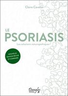 Couverture du livre « Le psoriasis : Les solutions naturopathiques » de Claire Cavelier aux éditions Dangles