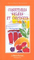 Couverture du livre « Confitures, Gelees Et Chutneys : 150 Recettes Et Tous Les Secrets Pour Les Reussir » de Marie-Paule Bernardin aux éditions Maison Rustique