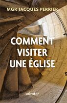 Couverture du livre « Comment visiter une église » de Jacques Perrier aux éditions Salvator
