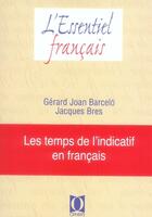 Couverture du livre « Les temps de l'indicatif en français » de Gerard Joan Barcelo et Jacques Bres aux éditions Ophrys