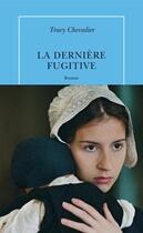 Couverture du livre « La dernière fugitive » de Tracy Chevalier aux éditions Table Ronde