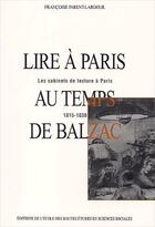 Couverture du livre « Lire à Paris au temps de Balzac : Les cabinets de lecture à Paris, 1815-1830 » de Françoise Parent-Lardeur aux éditions Ehess