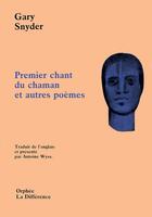 Couverture du livre « Premier chant du chaman et autres poèmes » de Gary Snyder aux éditions La Difference