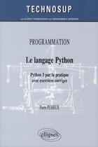 Couverture du livre « Programmation - le langage python - python 3 par la pratique avec exercices corriges (niveau b) » de Puiseux Pierre aux éditions Ellipses