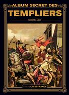 Couverture du livre « Album secret des Templiers » de Thierry Leroy aux éditions Ouest France