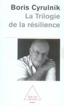 Couverture du livre « La trilogie de la résilience » de Boris Cyrulnik aux éditions Odile Jacob