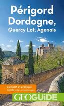 Couverture du livre « GEOguide : Périgord, Dordogne : Quercy, Lot, Agenais » de Collectif Gallimard aux éditions Gallimard-loisirs