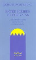 Couverture du livre « Entre scribes et ecrivains » de Richard Jacquemond aux éditions Actes Sud
