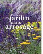 Couverture du livre « Pour un jardin sans arrosage » de Olivier Filippi aux éditions Actes Sud