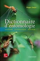 Couverture du livre « Dictionnaire d'entomologie : anatomie, systématique, biologie » de Roger Dajoz aux éditions Tec Et Doc