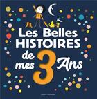 Couverture du livre « Les belles histoires de mes 3 ans » de Aurelie Guillerey et Christian Voltz et Sylvie Poilleve et Marine Gerald et L. L. Rose et Gigi Bigot et Nadine Hahn-Rouviere aux éditions Bayard Jeunesse