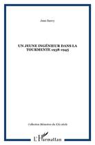 Couverture du livre « Un jeune ingénieur dans la tourmente 1938-1945 » de Jean Sauvy aux éditions L'harmattan