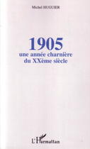 Couverture du livre « 1905 : une annee charniere du xxeme siecle » de Michel Huguier aux éditions L'harmattan