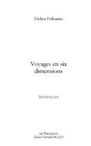 Couverture du livre « Voyages en six dimensions » de Didier Fohanno aux éditions Le Manuscrit