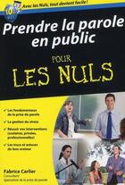 Couverture du livre « Prendre la parole en public » de Fabrice Carlier aux éditions Pour Les Nuls