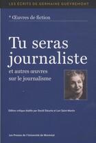 Couverture du livre « Tu seras journaliste et autres oeuvres sur le journalisme » de Germaine Guevremont aux éditions Pu De Montreal