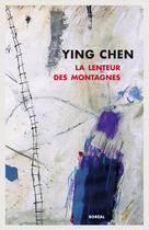 Couverture du livre « La lenteur des montagnes » de Ying Chen aux éditions Editions Boreal