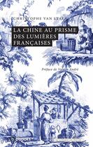 Couverture du livre « La Chine au prisme des lumières françaises » de Christophe Van Staen aux éditions Academie Royale De Belgique