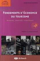 Couverture du livre « Fondements d'économie du tourisme ; acteurs, marchés, stratégies » de Caccomo/Levratto aux éditions De Boeck Superieur