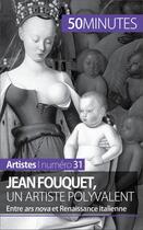 Couverture du livre « Jean Fouquet, un artiste polyvalent : entre ars nova et Renaissance italienne » de Caroline Blondeau-Morizot aux éditions 50 Minutes