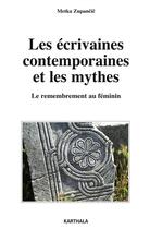 Couverture du livre « Les écrivaines contemporaines et les mythes : le remembrement au féminin » de Metka Zupancic aux éditions Karthala