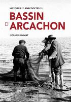Couverture du livre « Histoires et anecdotes du Bassin d'Arcachon » de Gerard Simmat aux éditions Editions Sutton
