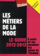 Couverture du livre « Les métiers de la mode ; le guide 2012-2013 » de Dominique Perez aux éditions L'etudiant