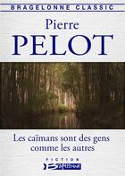 Couverture du livre « Les caïmans sont des gens comme les autres » de Pierre Pelot aux éditions Bragelonne