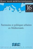 Couverture du livre « RIVES NORD MEDITERRANEENNES T.16 ; patrimoine et politiques urbaines en Méditerranée » de Nicole Girard aux éditions Telemme