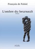 Couverture du livre « L'ombre du beursault » de Francois De Fabiol aux éditions Persee