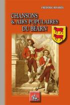Couverture du livre « Chansons et airs populaires du Béarn » de Frederic Rivares aux éditions Editions Des Regionalismes