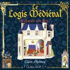 Couverture du livre « Le logis médiéval » de Claire Lhermey aux éditions Equinoxe