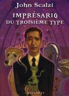 Couverture du livre « Impresario du troisième type » de John Scalzi aux éditions L'atalante