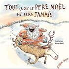 Couverture du livre « Tout ce que le Père Noël ne fera jamais » de Ronan Badel et Noe Carlain aux éditions Elan Vert