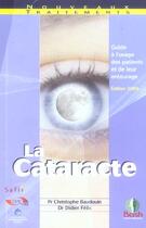 Couverture du livre « La cataracte ; guide à l'usage des patients et de leur entourage (édition 2005) » de Christophe Baudouin et Didier Felix aux éditions Bash