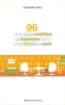 Couverture du livre « 96 idées pour mettre un homme dans votre lit ce soir » de Catherine Vitali aux éditions Presses Du Chatelet