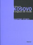 Couverture du livre « Cahiers de Kosovo ; l'urgence de l'école » de Martine Storti aux éditions Textuel