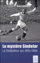 Couverture du livre « Matthias Sindelar (1903-1939) ; le footballeur qui défia Hitler » de Eugene Saccomano aux éditions Paris