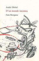 Couverture du livre « D'un monde inconnu » de Andre Dhotel aux éditions Fata Morgana