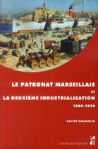 Couverture du livre « Patronat marseillais et la deuxieme industrialisation 1880 1930 » de Xavier Daumalin aux éditions Pu De Provence