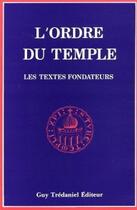 Couverture du livre « L'Ordre du temple - Les textes fondateurs » de Bruno Hapel aux éditions Guy Trédaniel