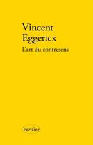 Couverture du livre « L'art du contresens » de Vincent Eggericx aux éditions Editions Verdier