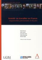 Couverture du livre « Investir ou travailler en France ; opportunités patrimoniales et fiscales » de  aux éditions Anthemis