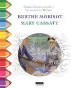 Couverture du livre « Berthe morisot & mary cassatt : femmes impressionistes - color zen » de  aux éditions Kate'art