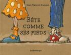 Couverture du livre « Bête comme ses pieds ! » de Jean-Francois Dumont aux éditions Kaleidoscope