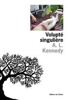 Couverture du livre « Volupte singuliere » de A. L. Kennedy aux éditions Editions De L'olivier