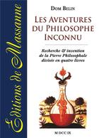 Couverture du livre « Les aventures du philosophe inconnu ; recherche et invention de la Pierre Philosophale divisée en quatre livres » de Dom Belin aux éditions Massanne