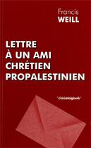 Couverture du livre « Lettre à un ami chrétien propalestinien » de Francis Weill aux éditions Cosmogone