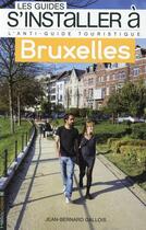 Couverture du livre « LES GUIDES S'INSTALLER A ; Bruxelles » de Jean-Bernard Gallois aux éditions Heliopoles